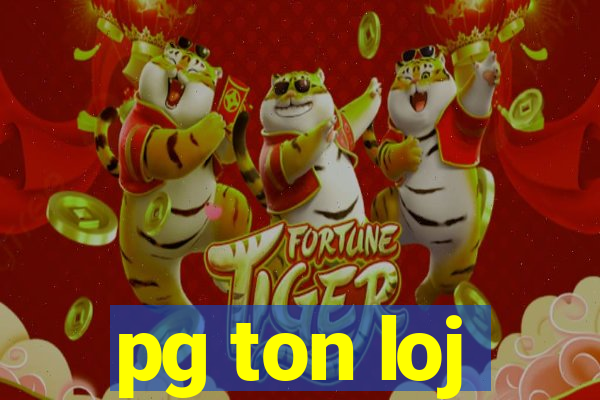 pg ton loj